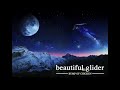 Beautiful glider/Cosmonaut - Bump Of Chicken