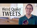 Weird Quaker Tweets