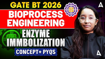 GATE BT 2026  BIOPROCESS ENGINEERING ENZYME IMMBOLIZATION CONCEPT+ PYQS By Payal Mam