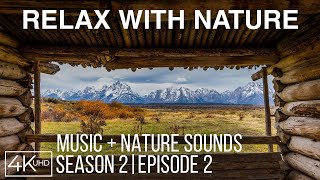 Nature’s Beauty in 4K | Relaxing Background + Calm Music \& Real Sounds | Relax with Nature - S2; Ep2