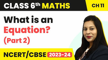 What is an Equation (Part - 2) - Algebra | Class 6 Maths Chapter 11 | CBSE 2024-25