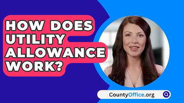 How Does Utility Allowance Work? - CountyOffice.org