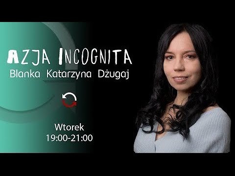                     Azja Incognita - Aleksandra Lasek - Blanka Dżugaj - odc. 29
                              