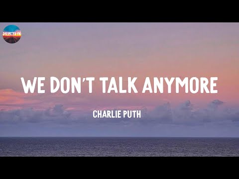 We Don T Talk Anymore Charlie Puth Lyrics Selena Gomez Ed Sheeran 
