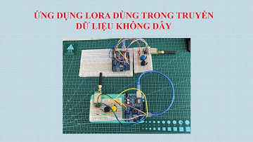 [Arduino - LoRa] ỨNG DỤNG LORA DÙNG TRONG TRUYỀN DỮ LIỆU KHÔNG DÂY | 2 nút nhấn điều khiển 1 led