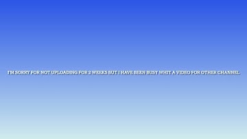 I’m sorry for not uploading for 2 weeks