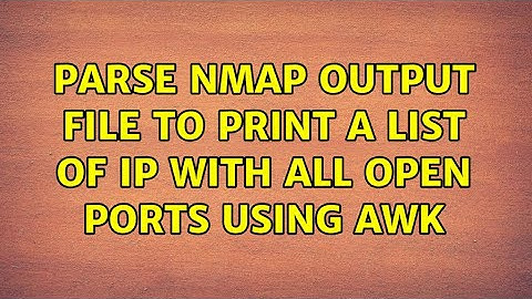 Parse nmap output file to print a list of IP with all open ports using awk (3 Solutions!!)