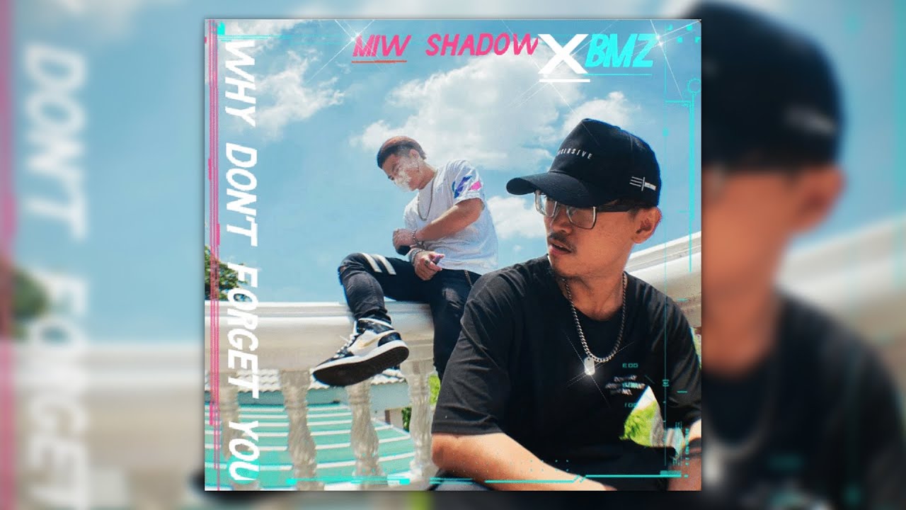 Miw Shadow ft. BMZ - Why don't forget you [ทำไมไม่ลืมเธอสักที] - [Official MV]