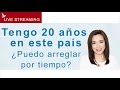 Tengo 20 años en este pais, puedo arreglar por el TIEMPO?