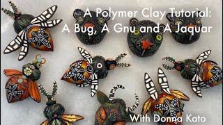 A Polymer Clay Tutorial Starring A Bug, A Gnu and A Jaguar