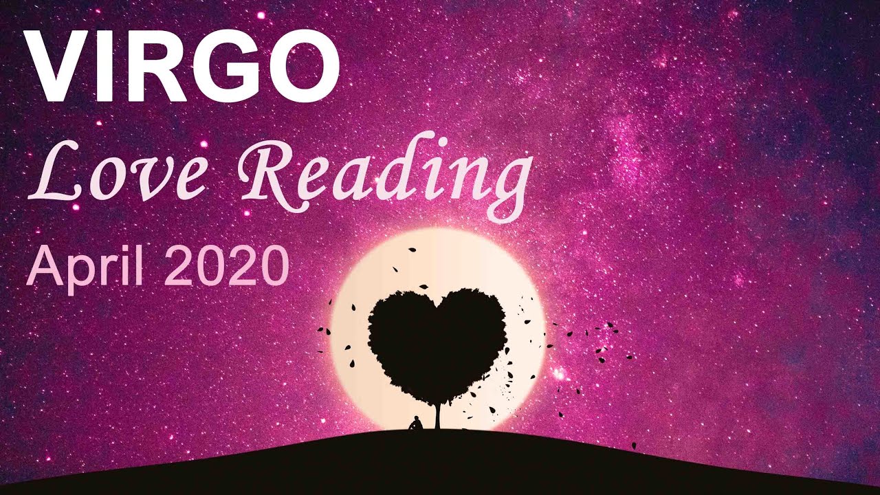 VIRGO LOVE READING APRIL 2020 "YOU'LL FIND WHAT YOU SEEK VIRGO