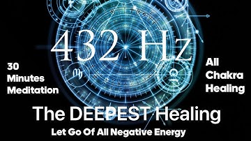 432Hz The DEEPEST Healing | Let Go Of All Negative Energy | Healing Meditation Music Dhyana Insight