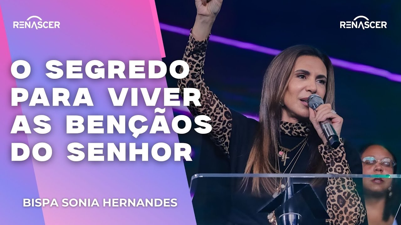 A CHAVE ESPIRITUAL PARA VIVER NOVAS BENÇÃOS | BISPA SONIA HERNANDES