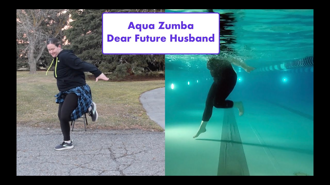 Aqua Zumba Dear Future Husband (Split Screen)