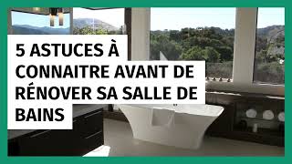 5 astuces à connaitre avant de rénover sa salle de bains