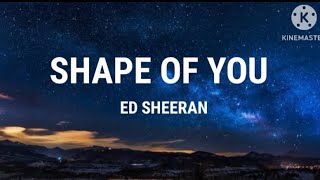 Ed Sheeran - Shape of you ( lyrics video)