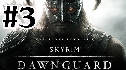 The Elder Scrolls V: Skyrim Dawnguard DLC Walkthrough - Part 3 Vampire Lord Gameplay