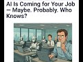 AI Is Coming for Your Job — Maybe. Probably. Who Knows?