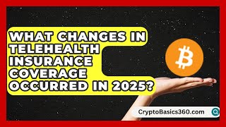 What Changes in Telehealth Insurance Coverage Occurred in 2025? | Telehealth Care Expert News