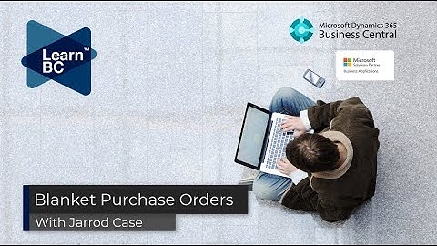 How to use Blanket Purchase Orders in Microsoft Dynamics 365 Business Central