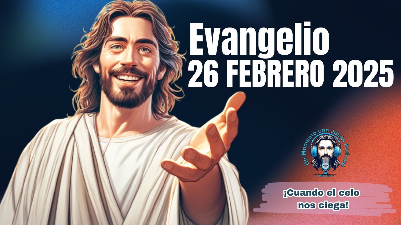 ✅ Evangelio de hoy 26 febrero 2025: ¡Cuando el celo nos ciega!