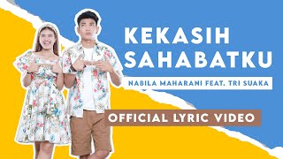 KEKASIH SAHABATKU - NABILA MAHARANI FEAT. TRI SUAKA (OFFICIAL LYRIC VIDEO)