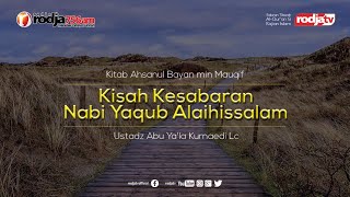 Ahsanul Bayan: Kisah Kesabaran Nabi Yaqub (Bag2) l Ustadz Abu Ya'la Kurnaedi, Lc.