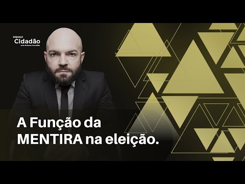 A Função da mentira na eleição | Robson Carvalho