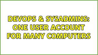 Celebrity DevOps & SysAdmins: One user account for many computers Profile