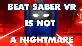 Beat Saber Is NOT An Absolute Nightmare  This is why