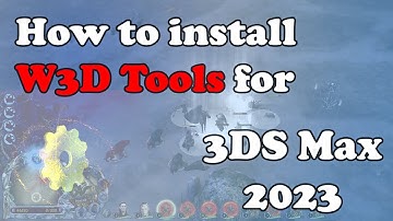 How to Install  W3D Tools into 3Ds Max 2023