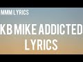 KB Mike-Addicted (Lyrics)