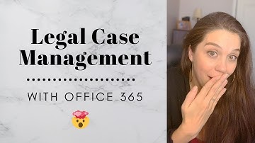 OFFICE 365 FOR LEGAL CASE MANAGEMENT: How to Use Office 365 for Your Firm