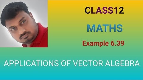 Class12Maths Example 6.39 Applications of vector Algebra