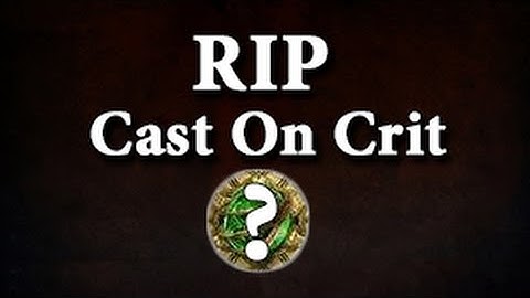Path of Exile is Cast On Critical Strike Dead ?