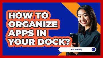 How To Organize Apps In Your Dock?