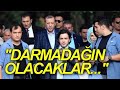 ERDOĞAN, ''DARMADAĞIN OLACAKLAR..'' (KVP)