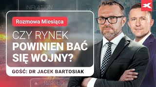 Czy rynek powinien bać się wojny? | dr Jacek Bartosiak, dr Przemysław Kwiecień