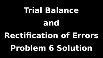 Class 11 Accounts | Trial Balance and Rectification of Errors | Problem 6 Solution | NCERT | CBSE