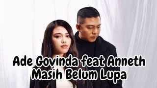 Ade Govinda feat Anneth - Masih Belum Lupa (Lirik Lagu)