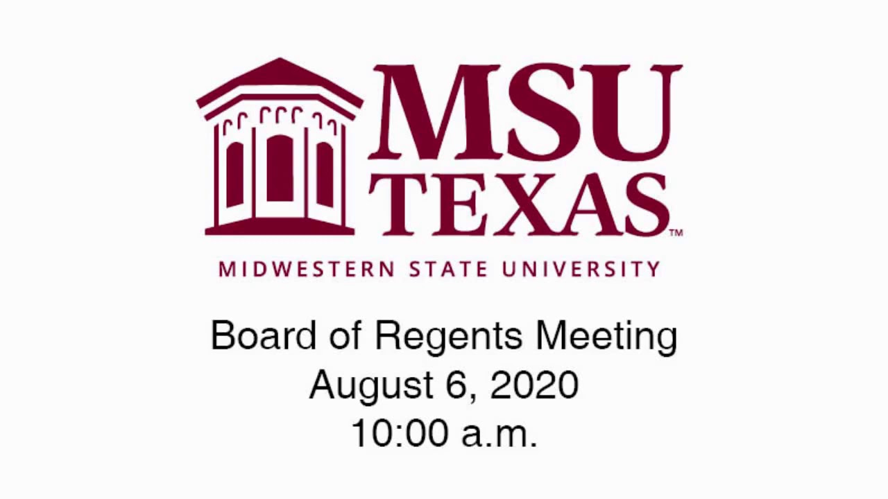 MSU Texas Board of Regents Meeting - August 6, 2020 