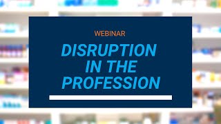 Disruption in the Pharmacy Profession Webinar: April 18, 2018 | Ontario Pharmacists Association
