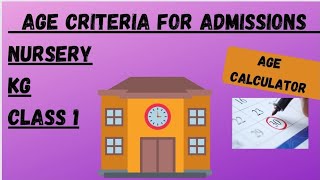 AGE CRITERIA for Nursery kg class 1|AGE calculator for school admission 2022-23