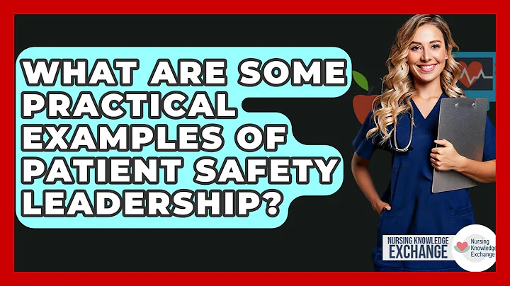 What Are Some Practical Examples Of Patient Safety Leadership? - Nursing Knowledge Exchange