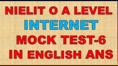 NIELIT O A LEVEL INTERNET AND WEB DESIGN M2-R4 MOCK TEST-6 IN ENGLISH ANS