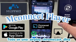 “Mconnect Player” Airplay, Chromecast y dlna. Todas las formas de transmisión de audio.