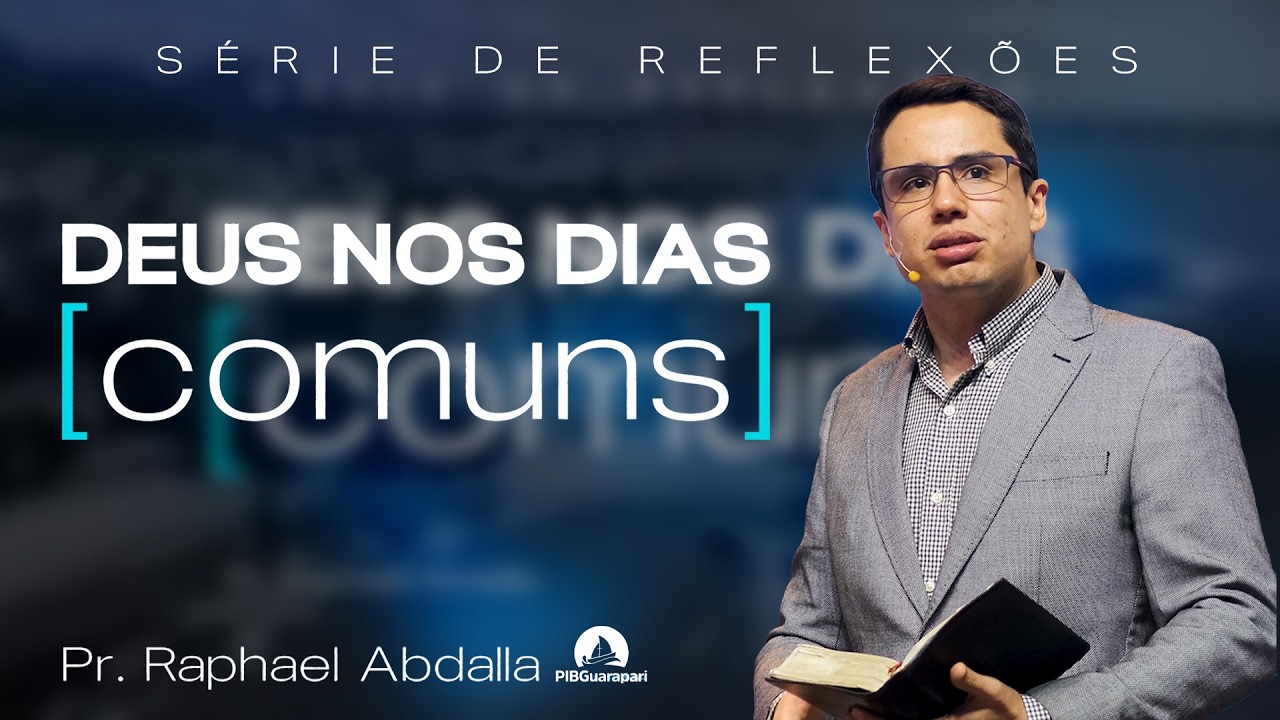 Culto de Ensino | Série DEUS nos dias Comuns - Pr Raphael Abdalla - PIB Guarapari 19/02
