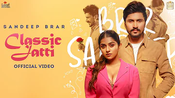 Classic Jatti (Official Video) Sandeep Brar | Shaitan | Latest New Punjabi Song @LeafRecords