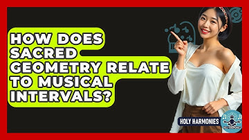 How Does Sacred Geometry Relate To Musical Intervals? - Holy Harmonies