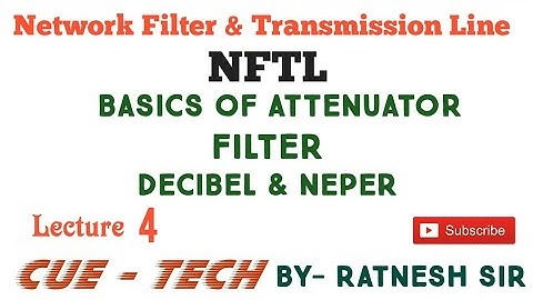 NFTL Basics of Attenuator, Filters and Nepers , Decibel by Ratnesh Sir